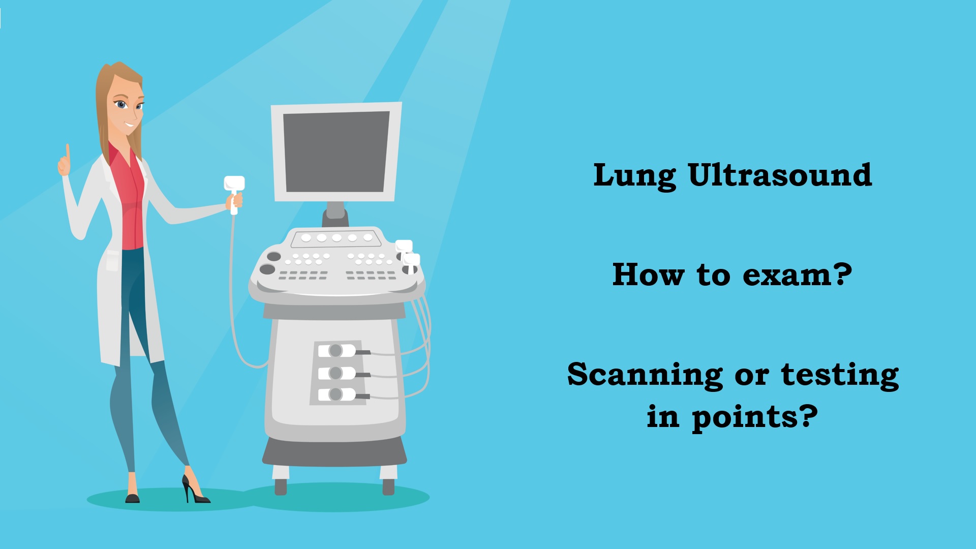 Lung Ultrasound. How to exam? Scanning or examining in points?